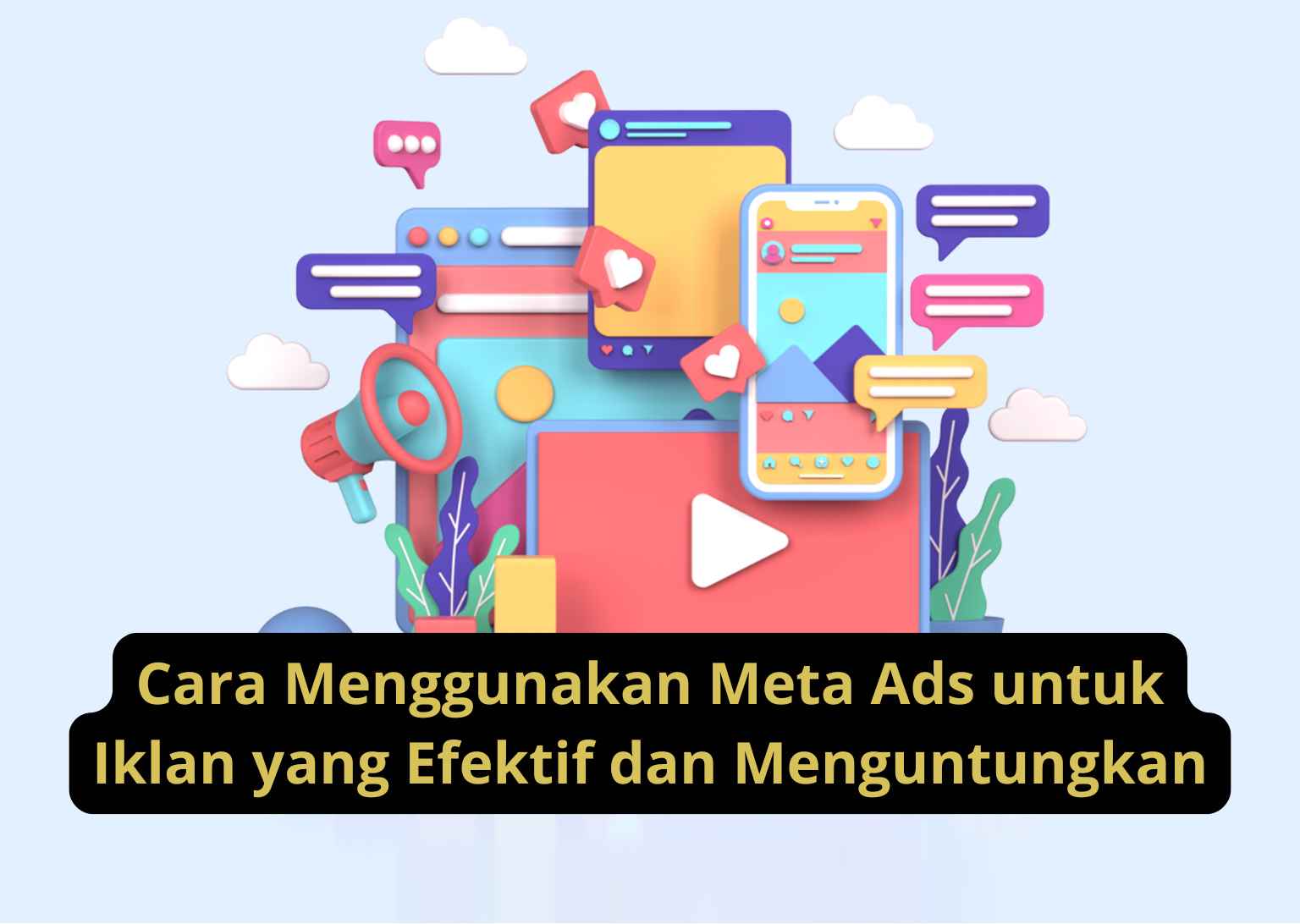 Cara Menggunakan Meta Ads untuk Iklan yang Efektif dan Menguntungkan