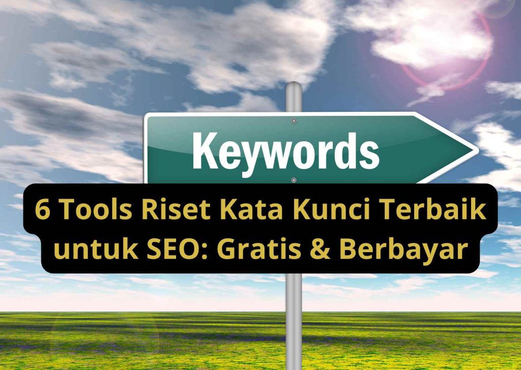 6 Tools Riset Kata Kunci Terbaik untuk SEO Gratis & Berbayar