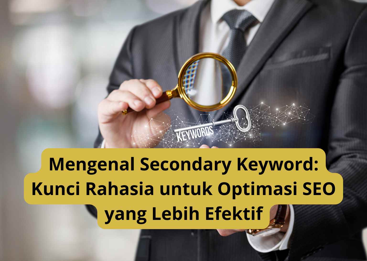 Mengenal Secondary Keyword: Kunci Rahasia untuk Optimasi SEO yang Lebih Efektif