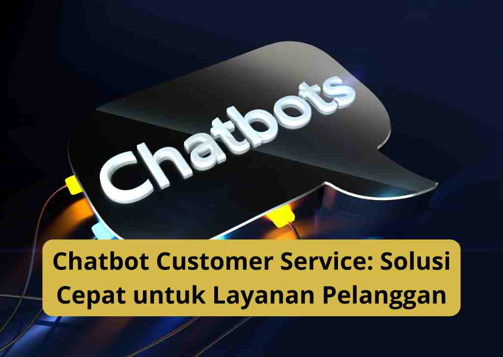 Chatbot Customer Service: Solusi Cepat untuk Layanan Pelanggan