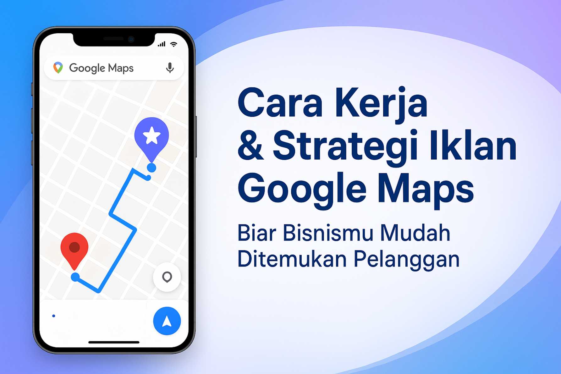 Iklan Google Maps: Panduan Lengkap agar Bisnismu Makin Mudah Ditemukan di Pencarian Lokal